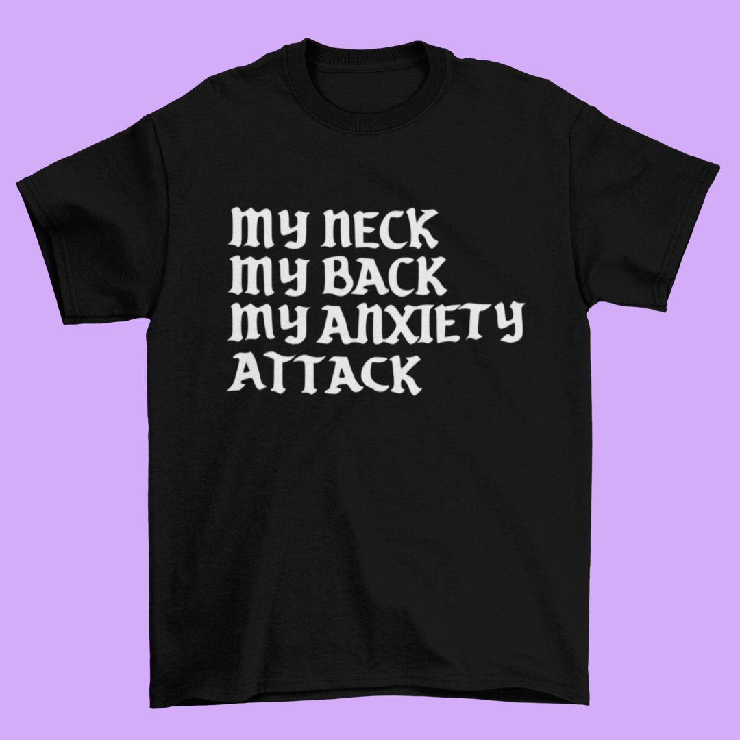 MY ANXIETY ATTACK T SHIRT